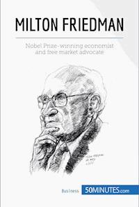 Milton Friedman - 50minutes - E-Book
