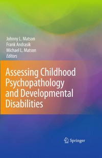 Assessing Childhood Psychopathology and Developmental Disabilities - - E-Book
