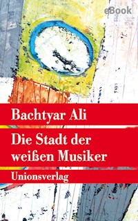 Die Stadt der weißen Musiker - Bachtyar Ali - E-Book