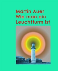 Wie man ein Leuchtturm ist - Martin Auer - kostenlos E-Book