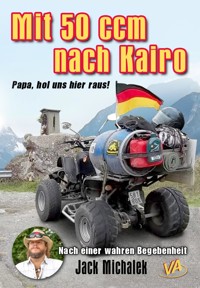 Mit 50 ccm nach Kairo - Jack Michalek - E-Book