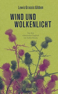 Wind und Wolkenlicht - Lewis Grassic Gibbon - E-Book