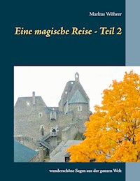 Eine magische Reise - Teil 2 - Markus Wöhrer - E-Book