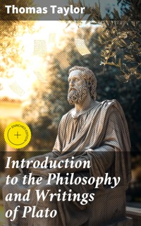 Introduction to the Philosophy and Writings of Plato - Thomas Taylor - E-Book