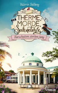 Therme, Morde, Sahnetorte. Kurschatten sterben jung - Valerie Salberg - E-Book