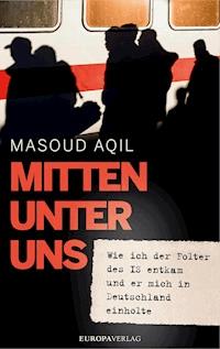 Mitten unter uns - Masoud Aqil - E-Book
