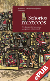 Señoríos Mixtecos - Manuel A. Hermann Lejarazu - E-Book