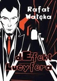 dEfekt Lucyfera - Rafał Wałęka - E-Book