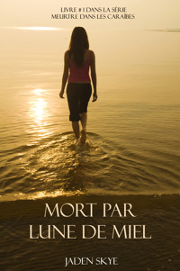 Mort Par Lune De Miel (Livre # 1 Dans La Série Meurtre Dans Les Caraïbes) - Jaden Skye - kostenlos E-Book