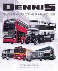 Dennis Buses and Other Vehicles - Andy Goundry - E-Book