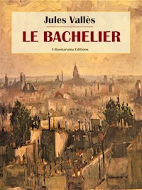 Le Bachelier - Jules Vallès - E-Book