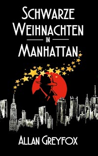 Schwarze Weihnachten in Manhattan - Allan Greyfox - E-Book