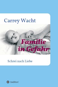 Familie in Gefahr - Carrey Wacht - E-Book