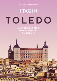 1 Tag in Toledo - Martina Dannheimer - E-Book