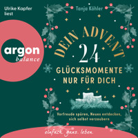 Dein Advent - 24 Glücksmomente nur für dich - Vorfreude spüren, Neues entdecken, sich selbst verzaubern (Ungekürzte Lesung) - Tanja Köhler - Hörbuch