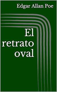 El retrato oval - Edgar Allan Poe - E-Book
