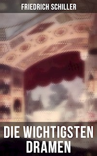 Die wichtigsten Dramen von Friedrich Schiller - Friedrich Schiller - E-Book