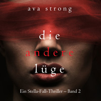 Die andere Lüge (Ein Stella-Fall-Thriller – Band 2) - Ava Strong - Hörbuch
