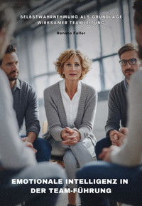 Emotionale Intelligenz in der Team-Führung - Renato Faller - E-Book