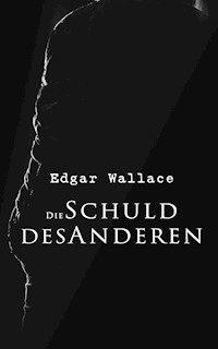 Die Schuld des Anderen - Edgar Wallace - E-Book