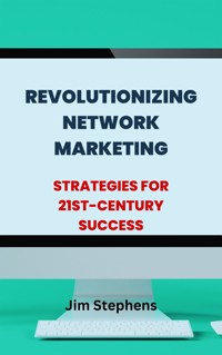 Revolutionizing Network Marketing - Jim Stephens - E-Book