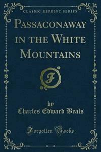 Passaconaway in the White Mountains - Charles Edward Beals - E-Book