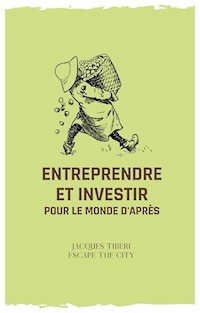 Entreprendre et investir pour le monde d'après - Jacques Tiberi - E-Book