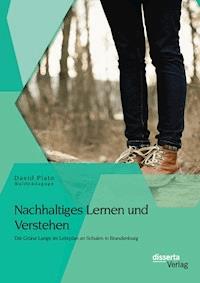 Nachhaltiges Lernen und Verstehen: Die Grüne Lunge im Lehrplan an Schulen in Brandenburg - David Plato Waldpädagoge - E-Book