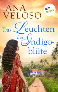 Das Leuchten der Indigoblüte - Ana Veloso - E-Book