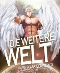 Die weitere Welt - Gabriela Bieber - E-Book