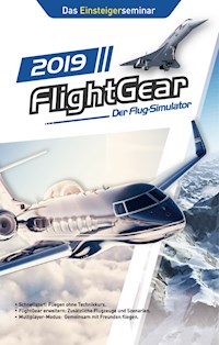 FlightGear - Der Flug-Simulator 2019 - René Gäbler - E-Book