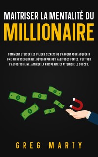 Maitriser la mentalité du millionaire - Greg Marty - E-Book