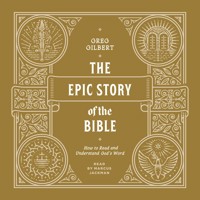The Epic Story of the Bible - Greg Gilbert - Hörbuch