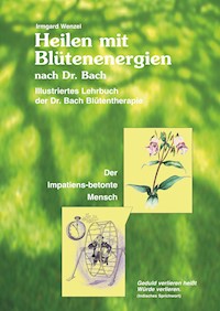 Heilen mit Blütenenergien nach Dr. Bach - Irmgard Wenzel - E-Book