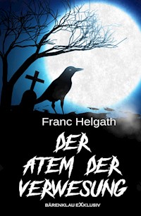 Der Atem der Verwesung - Franc Helgath - E-Book