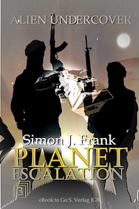 Alien Untercover (Planet Escalation 3) - Simon J.  Frank - E-Book