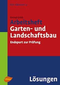 Arbeitsheft Garten- und Landschaftsbau. Lösungen - Ortrud Grieb - E-Book
