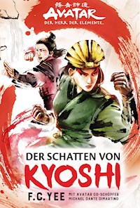Avatar - Der Herr der Elemente: Der Schatten von Kyoshi - F.C. Yee - E-Book