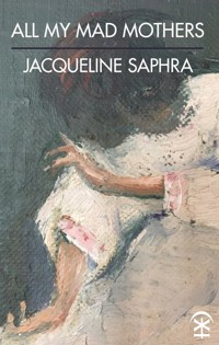 All My Mad Mothers - Jacqueline Saphra - E-Book
