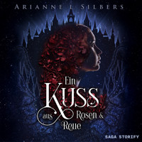 Ein Kuss aus Rosen und Reue - Arianne L. Silbers - Hörbuch