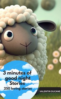 3 minutes of good night Stories – 250 loving stories - Valentin Ducane Valentin Ducane - E-Book