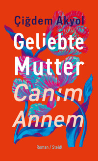 Geliebte Mutter – Canım Annem - Cigdem Akyol - E-Book