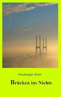 Brücken ins Nichts - Sven Heuberger - E-Book