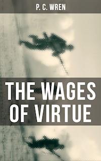 THE WAGES OF VIRTUE - P. C. Wren - E-Book