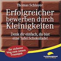 Erfolgreicher bewerben durch Kleinigkeiten - Thomas Schlayer - Hörbuch