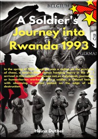 1993: A Soldier's Journey into Rwanda - Heinz Duthel - E-Book