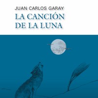 La canción de la luna - Juan Carlos Garay - Hörbuch