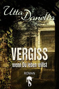 Vergiss, wenn du leben willst - Utta Danella - E-Book