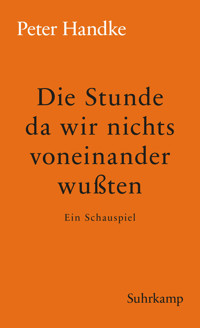 Die Stunde da wir nichts voneinander wussten - Peter Handke - E-Book