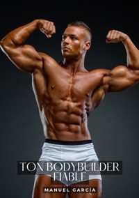 Ton bodybuilder fiable - Manuel García - E-Book